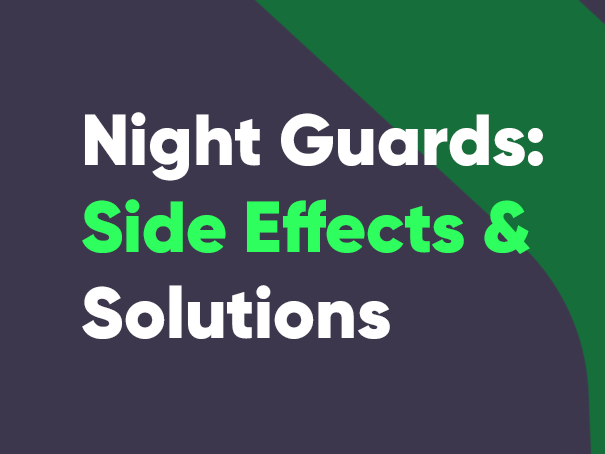 Night guard side effects and solutions